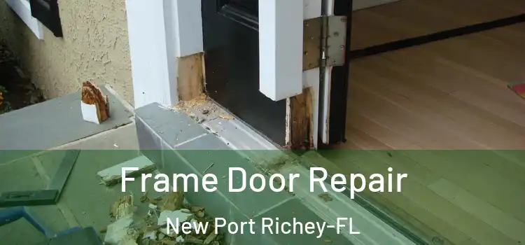  Frame Door Repair New Port Richey-FL